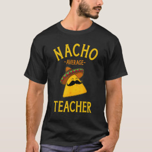 Nacho Durchschnittslehrer für Cinco de Mayo Schulc T-Shirt