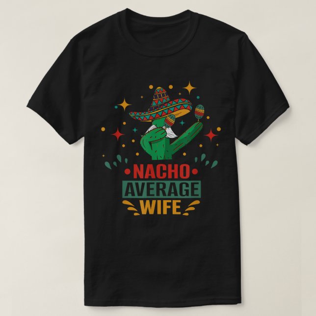 Nacho Durchschnittswert für Ehefrau und Nacho mit  T-Shirt (Design vorne)