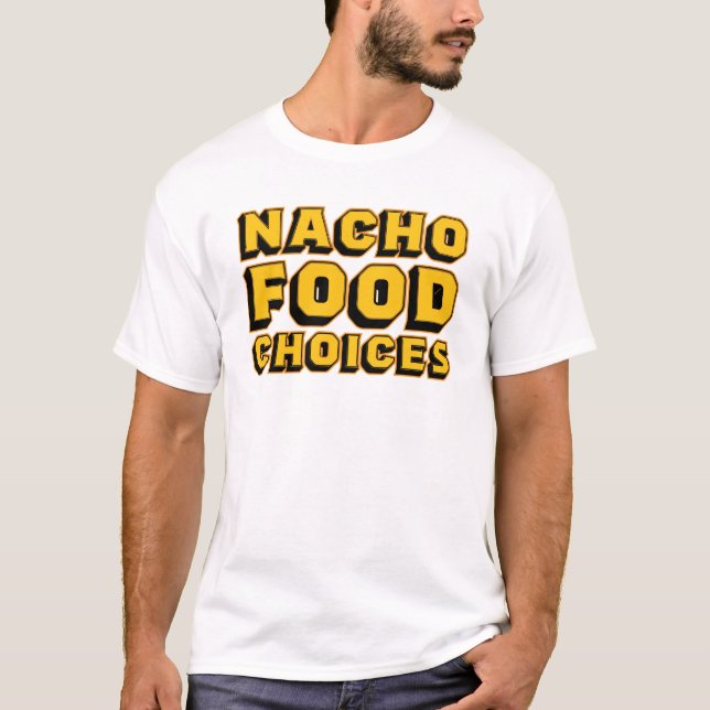 Nacho Food Choices Funny Graphic Tshirt (Vorderseite)