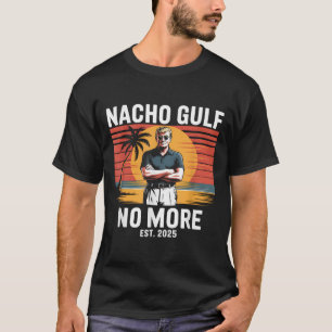 Nacho Golf Nicht Mehr Lustige Trump Ferien 2025 US T-Shirt