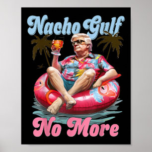 Nacho Gulf no more Funny Trump Gulf of Usa Beach V Poster