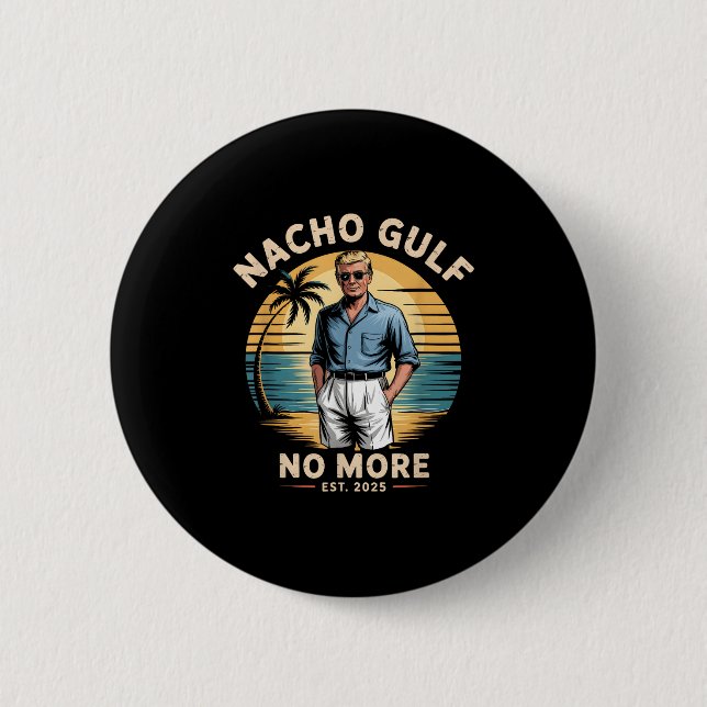Nacho Gulf No More Funny Trump Vacation 2025 Usa  Button (Vorderseite)