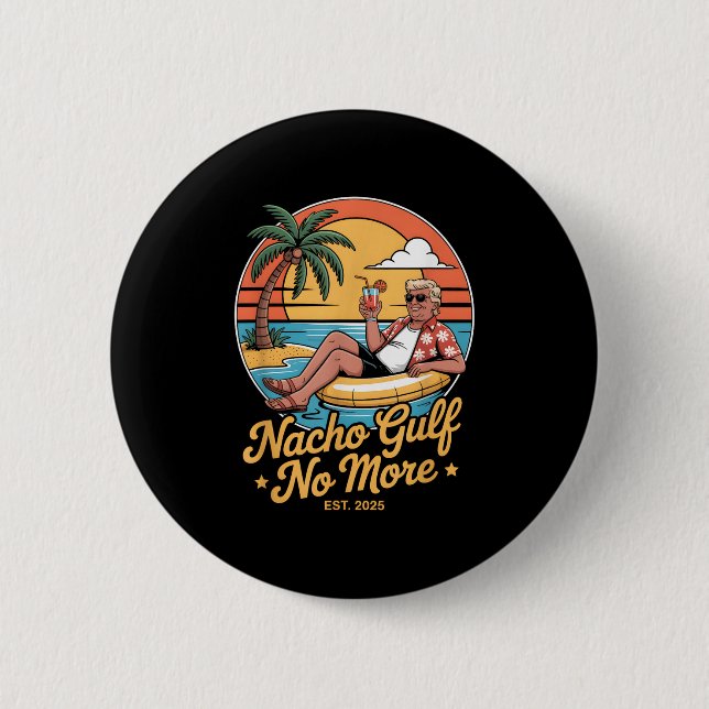 Nacho Gulf no more Funny Trump Vacation 2025 USA _ Button (Vorderseite)