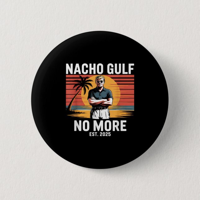 Nacho Gulf no more Funny Trump Vacation 2025 USA _ Button (Vorderseite)