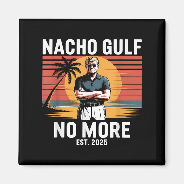 Nacho Gulf no more Funny Trump Vacation 2025 USA _ Magnet (Vorne)