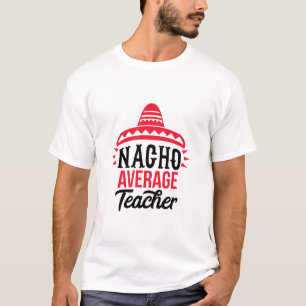 Nacho Ihr durchschnittlicher Lehrer Sombrero Typog T-Shirt
