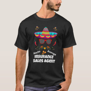 Nacho Ihr durchschnittlicher Versicherungsverkäufe T-Shirt