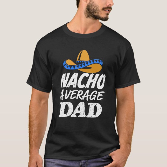 Nacho-lustiges Vatigeschenk der durchschnittlichen T-Shirt (Vorderseite)