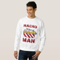 Nacho Not Your Man Chee Nachos Funny Sweatshirt