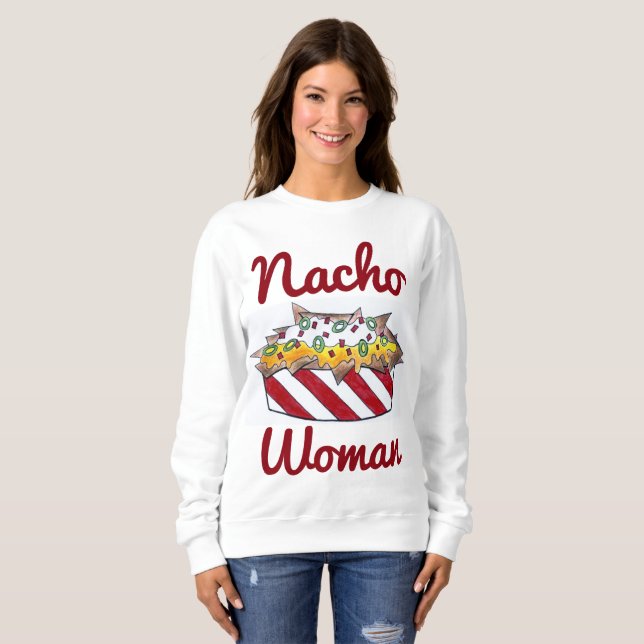 Nacho Not Your Woman Funny Nachos Food Sweatshirt (Vorne ganz)