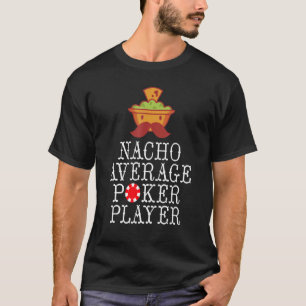Nacho Poker Players Kartenspiel Poke T-Shirt