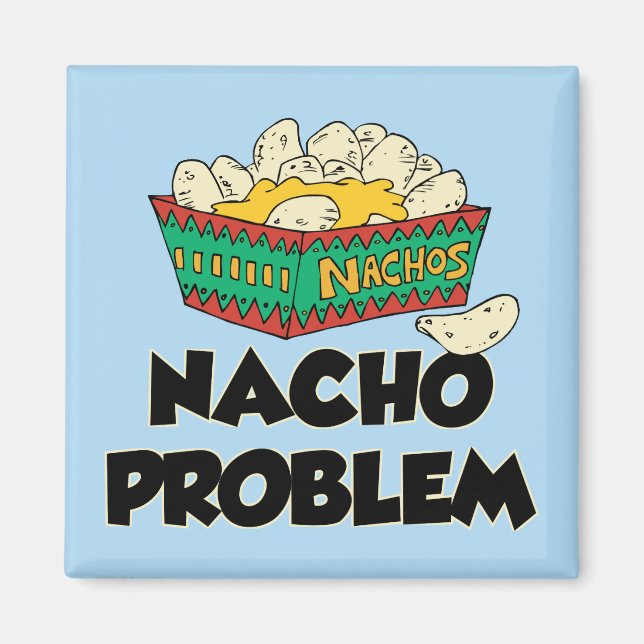 Nacho Problem - Funny Word Play Magnet (Vorne)