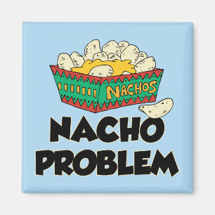Nacho-Problem - lustiges Wort-Spiel Magnet