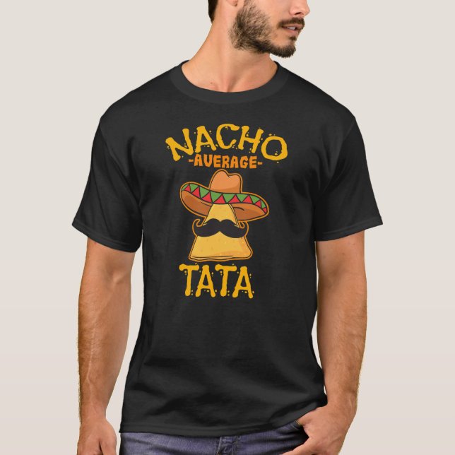 Nacho Tata Average Father Daddy Dad Papa Cinco de T-Shirt (Vorderseite)