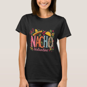 Nacho Valentine Lustiger Mexikanischer Essen Humor T-Shirt