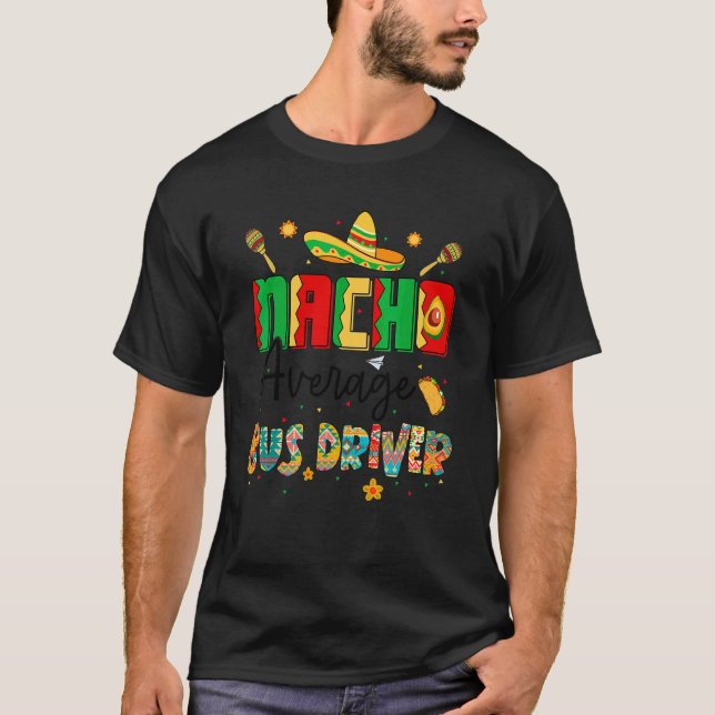 Nachos durchschnittlicher Busfahrer Cinco De Mayo T-Shirt (Vorderseite)