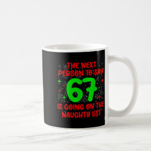 Nächste Person, die 6 7 auf der unartigen Liste sa Kaffeetasse