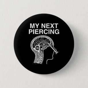 Nächste Piercing-Lobotomie sarkastisch lustig Gen Button