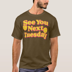 Nächsten Dienstag Funny Slogan Design 1 T-Shirt