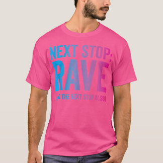 Nächster Stopp Rave Raver Edm Funny Trippy Zitat T-Shirt