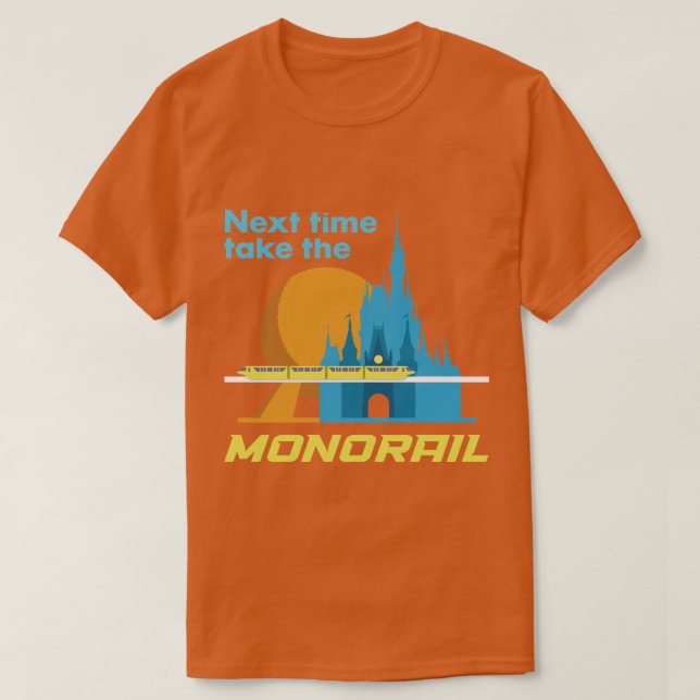 Nächstes Mal nehmen Sie die Monorail T-Shirt (Design vorne)