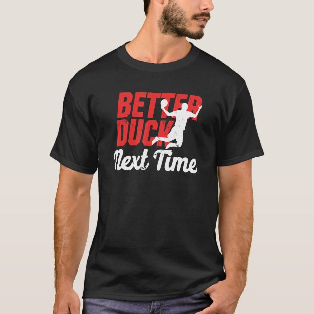 Nächstes Mal sollten Dodgeball Player Men besser d T-Shirt (Vorderseite)