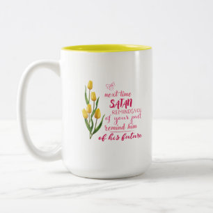 Nächstes Mal, wenn Satan dich erinnert Tasse