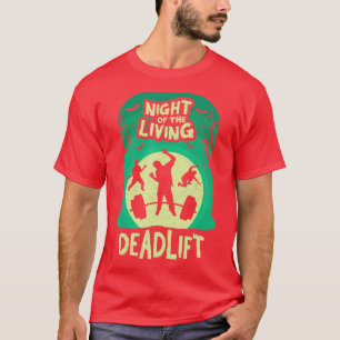 Nacht der Living Deadlift Funny Weightlift T-Shirt