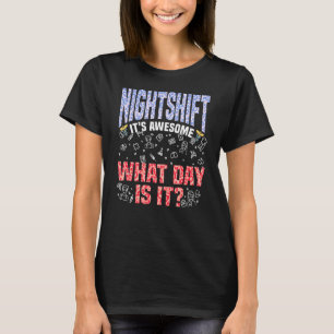 Nachtschicht Es ist Phantastisch, was für ein Tag T-Shirt