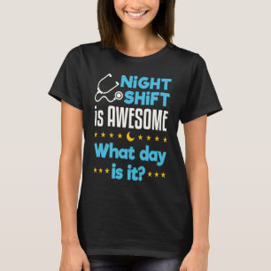 Nachtschicht ist Phantastisch, an welchem Tag es s T-Shirt