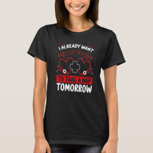 Nachtschwester möchte morgen ein Nickerchen machen T-Shirt