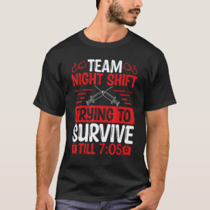 Nachtschwester überlebt bis 705 Team-Nachtschicht T-Shirt