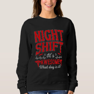 Nachtverschiebung ist Phantastisch Krankenschweste Sweatshirt