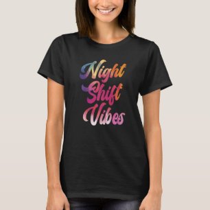 Nachtverschiebung Vibes Graveyard Shift Mitarbeite T-Shirt