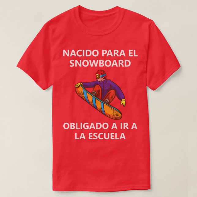 Nacido para el snowboard Obligado a la escuel T-Shirt (Design vorne)