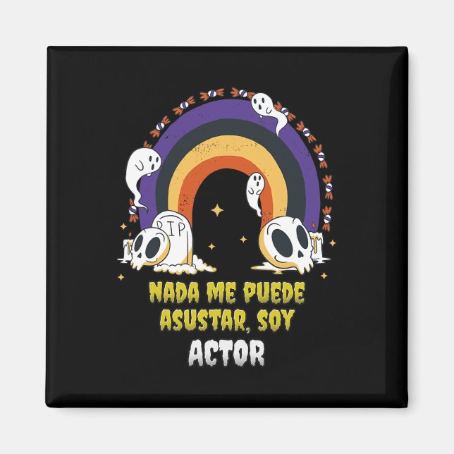 Nada Me Asusta Soy Actor - Halloween Arcoiris Magnet (Vorne)
