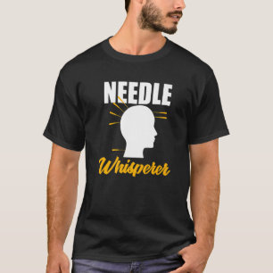 Nadel-Flüsterer Akupunkteur Akupunktur Experte T-Shirt