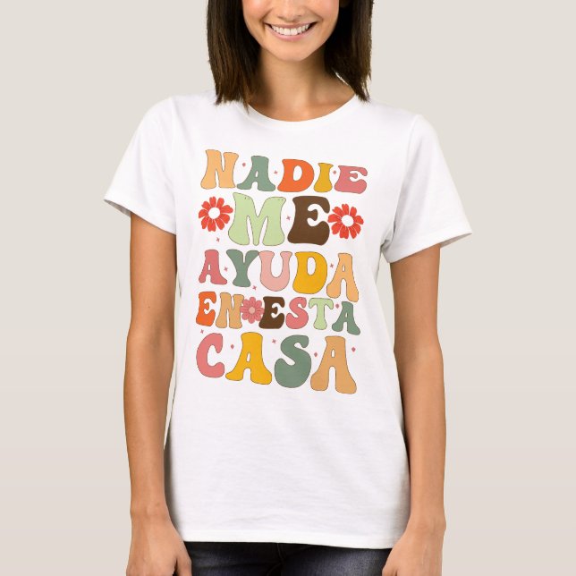 Nadie Me Ayuda En Esta Casa Funny Spanish Mütter T-Shirt (Vorderseite)