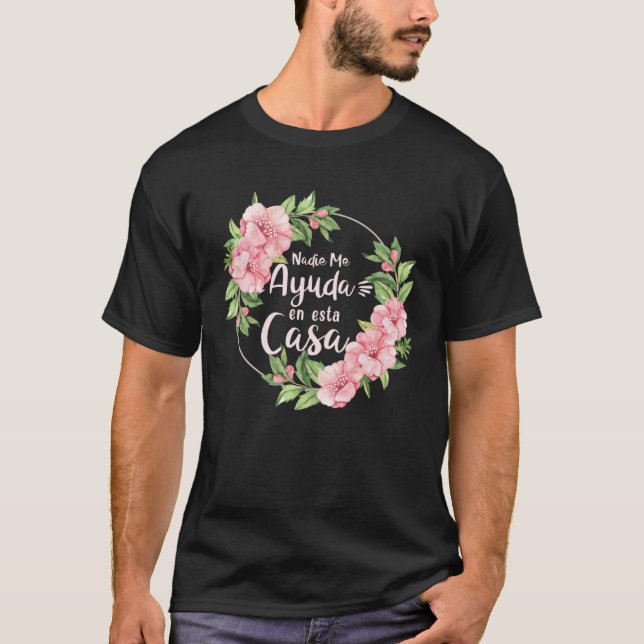 Nadie Me Ayuda En Esta Casa Mothers Day Motherhood T-Shirt (Vorderseite)