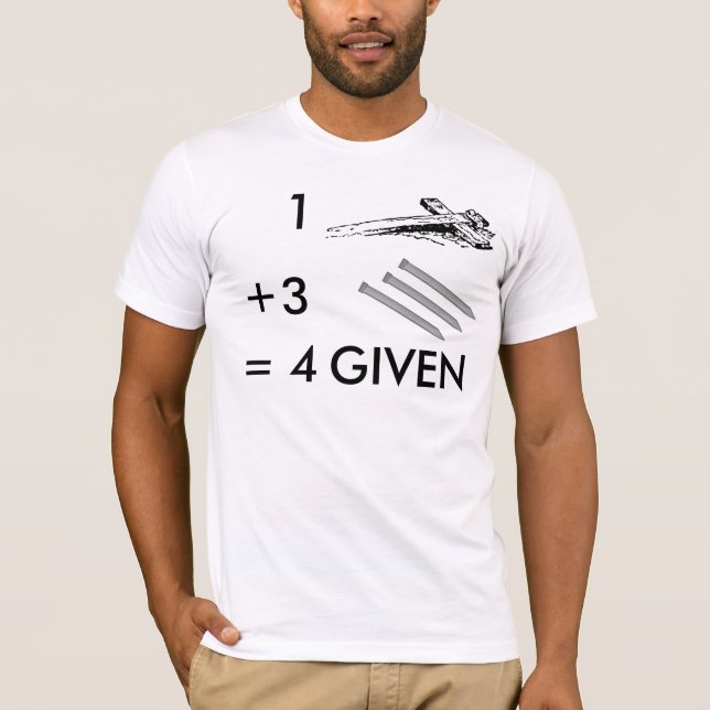 NÄGEL 1 KREUZ-3 = 4 GEGEBEN T-Shirt (Vorderseite)