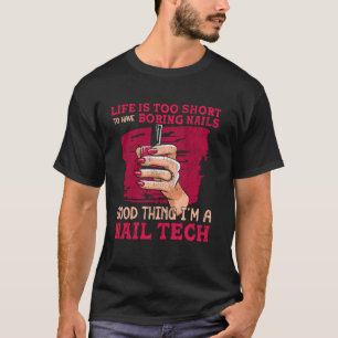 Nagel-Tech-Zitat Arbeitsuniform Nagellack Leben is T-Shirt