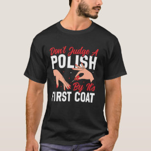 Nagel-Tech-Zitat Arbeitsuniform Nagellack Urteile T-Shirt