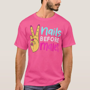 Nägel vor den Männchen Funny Nail Künstler Zitat N T-Shirt