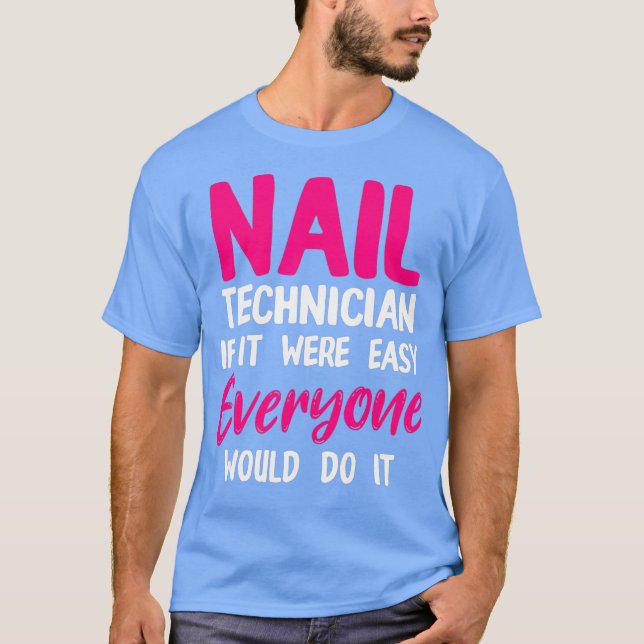 Nageltechniker Easy Nail Tech Künstlermanikurin T-Shirt (Vorderseite)