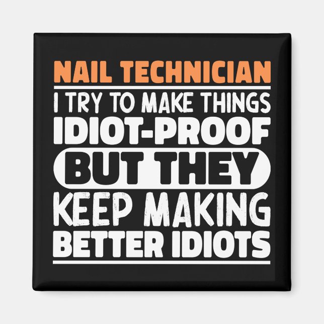 Nageltechniker versuche ich Dinge zu machen Lustig Magnet (Vorne)