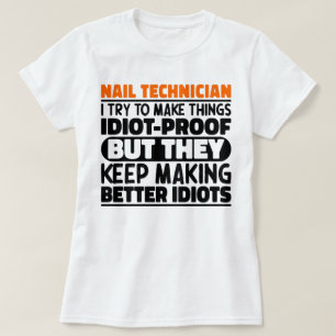 Nageltechniker versuche ich Dinge zu machen Lustig T-Shirt