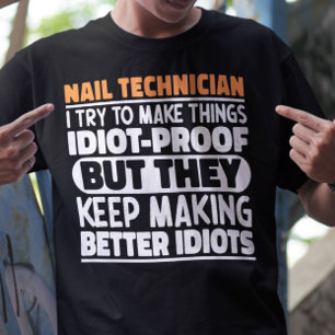 Nageltechniker versuche ich Dinge zu machen Lustig T-Shirt