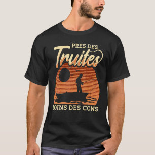 Nah an der Forelle Weg von den Kegeln Fischer T-Shirt