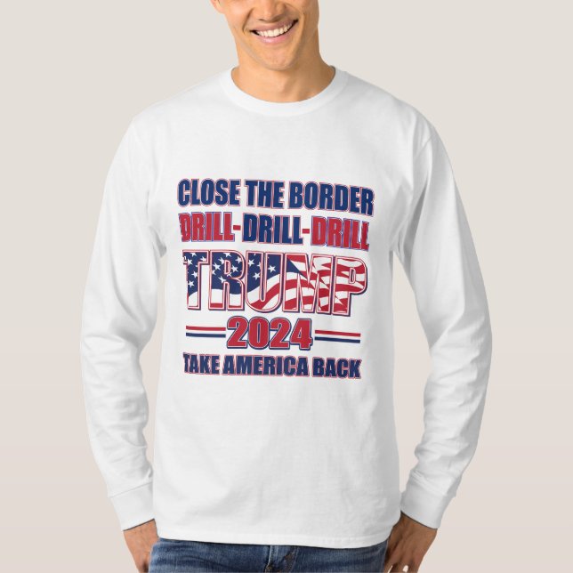 Nah die Grenze, das Bohrloch Trump 2024 T-Shirt (Vorderseite)