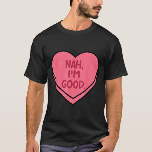 Nah gutes Herz Candy lustiger Anti Valentinstag T-Shirt